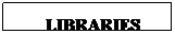 Text Box: LIBRARIES
